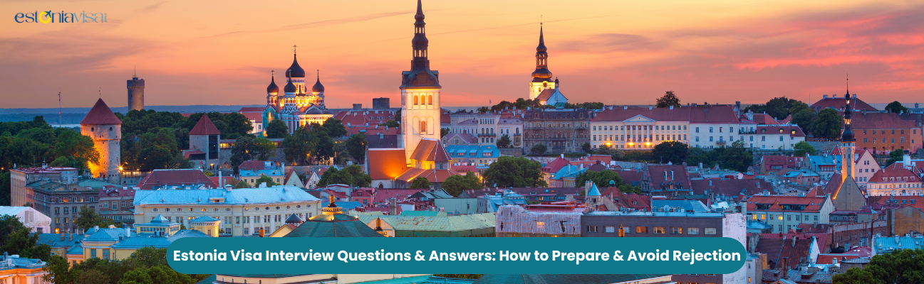 Estonia Visa Interview Questions & Answers