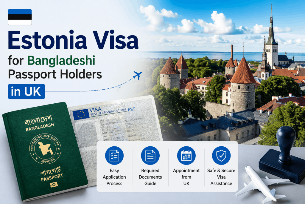 Estonia visa for Bangladeshi passport holders in UK
